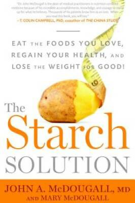 #ad The Starch Solution: Eat the Foods You Love Regain Your Health and Lose GOOD $4.75