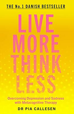 #ad Live More Think Less: Overcoming Depression and Sadness with... by Callesen Pia $8.83