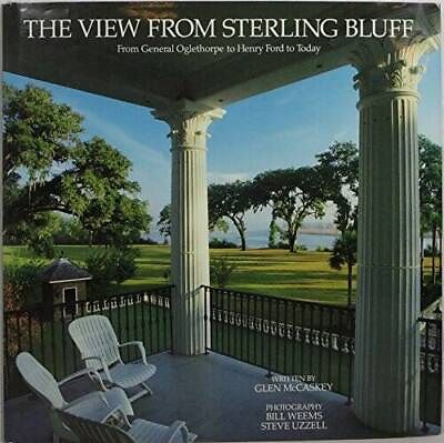 #ad The View from Sterling Bluff: From General Oglethorpe to Henry Ford t GOOD $6.63