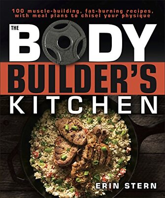 #ad The Bodybuilder#x27;s Kitchen: 100 Muscle Bui... by Stern Erin Paperback softback $32.29