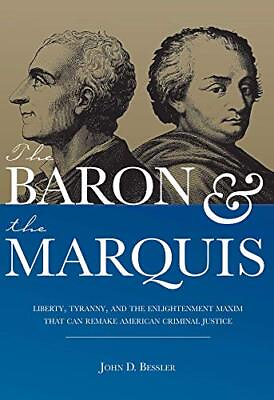 #ad THE BARON AND THE MARQUIS: LIBERTY TYRANNY AND THE By John D. Bessler *VG* $95.95