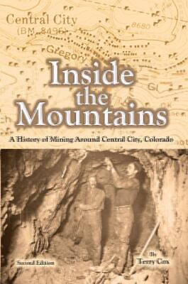 #ad Inside the Mountains: A History of Mining Around Central City Colorado Bran... $21.07