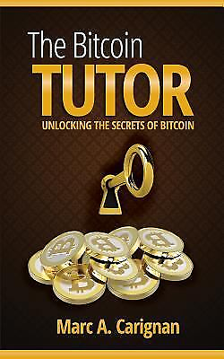 #ad ⭐Like New⭐ The Bitcoin Tutor: Unlocking The Secrets of Bitcoin by Marc A. Carign $10.59