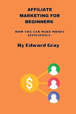 #ad Affiliate marketing for beginners: How you can make money online efficiently by $13.01