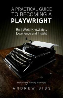 #ad A Practical Guide to Becoming a Playwright: Real World Knowledge Experienc... $16.37