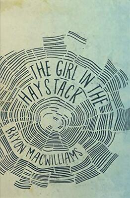 #ad THE GIRL IN THE HAYSTACK By Bryon Macwilliams **BRAND NEW** $28.95