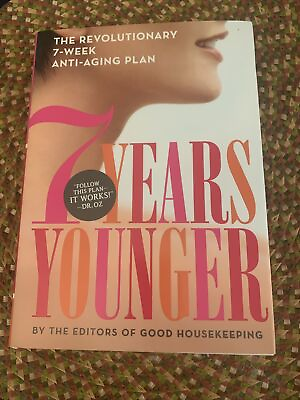 #ad 7 Years Younger : The Revolutionary 7 Week Anti Aging Plan by Good Housekeeping $7.99