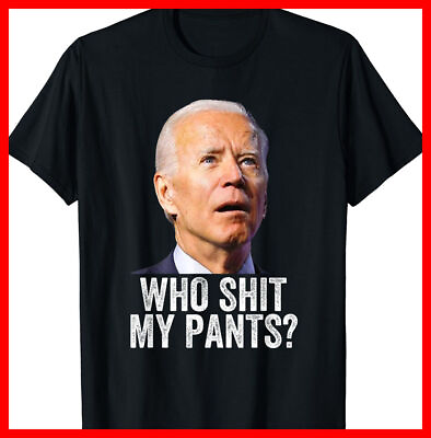 #ad Who Sh t My Pants Anti Joe biden Tee Funny Conservative T Shirt $12.99