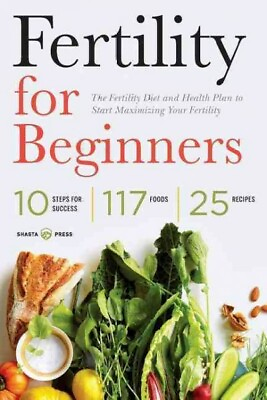 #ad Fertility for Beginners : The Fertility Diet and Health Plan to Start Maximiz... $11.89