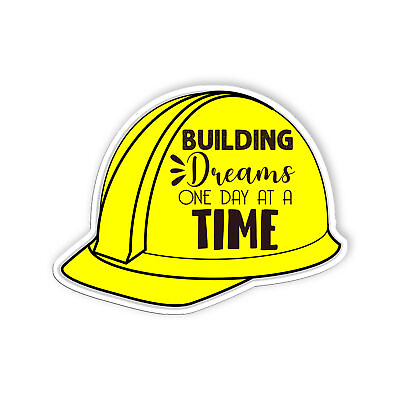 #ad Building Dreams One Day At A Time Stickers Labor Day Sticker Vinyl Size 5 in $6.45