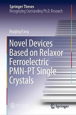 #ad Novel Devices Based on Relaxor Ferroelectric PMN PT Single Crystals by Huajing F $139.71