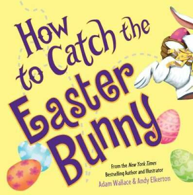#ad How to Catch the Easter Bunny Hardcover By Wallace Adam GOOD $4.57