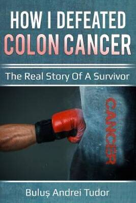 #ad How I defeated colon cancer: The real story of a survivor Paperback GOOD $5.90