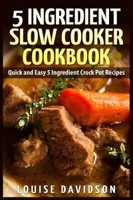 #ad 5 Ingredient Slow Cooker Cookbook: Quick and Easy 5 Ingredient Crock Pot GOOD $5.47