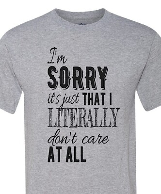 #ad Im Sorry I Just Dont Care Sarcasm Christmas gift Soft Unisex Fast Ship $14.87