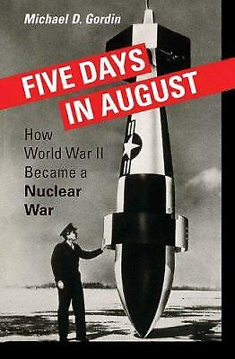 #ad Five Days in August : How World War II Became a Nuclear War NoDust $4.25