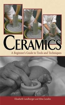 #ad Ceramics: A Beginners Guide to Tools and Techniques Hardcover GOOD $5.19