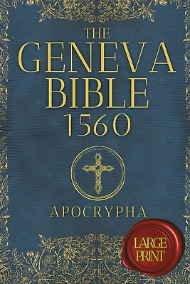 #ad The Geneva Bible 1560 Apocrypha large print: the Lost Books from the 1560 Geneva $23.97