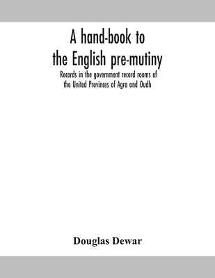 #ad A Hand Book To The English Pre Mutiny Records In The Government Record Room... $27.03