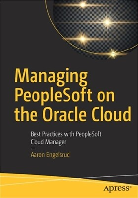 #ad Managing PeopleSoft on the Oracle Cloud: Best Practices with PeopleSoft Cloud Ma $35.03