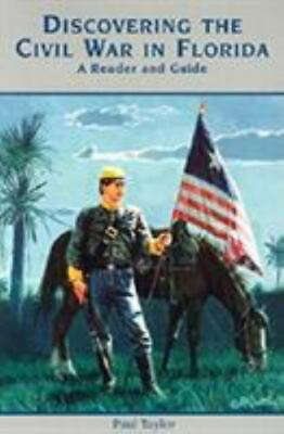 #ad Discovering the Civil War in Florida: A Reader and Guide by Taylor Paul $7.70