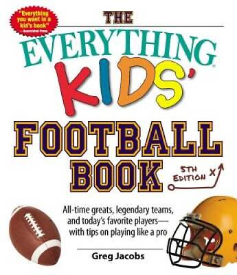 #ad The Everything Kids#x27; Football Book: All time Greats Legendary Teams and GOOD $3.66