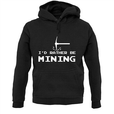 #ad I#x27;d Rather be Mining Hoodie Hoody Gamer Gaming Mine Fan Nerd Miner GBP 24.95